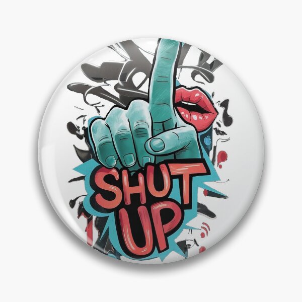 Item preview, SHUT UP designed and sold by Roni554.