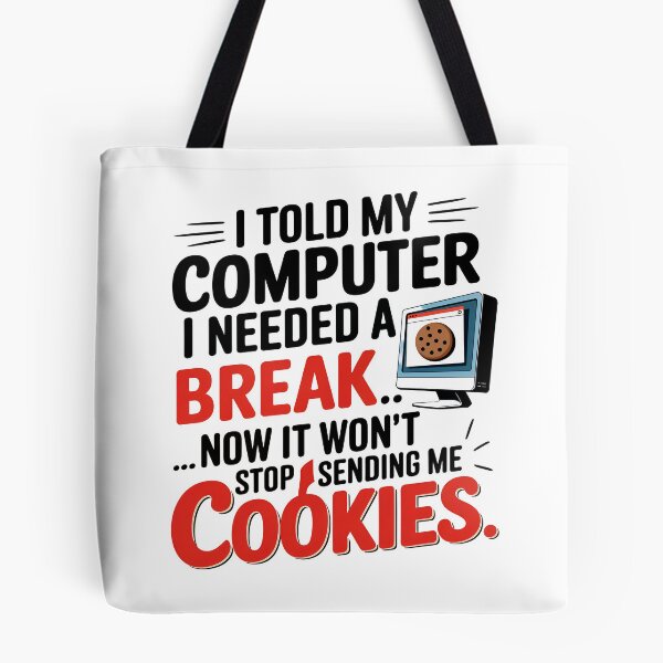Item preview, I told my computer I needed a break... designed and sold by DadJokeJunction.