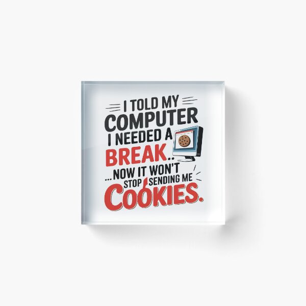 Item preview, I told my computer I needed a break... designed and sold by DadJokeJunction.