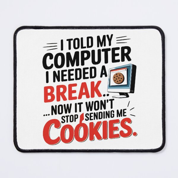 Item preview, I told my computer I needed a break... designed and sold by DadJokeJunction.