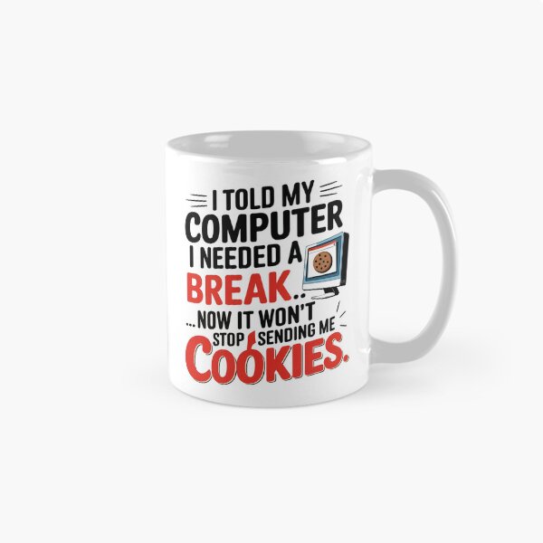 Item preview, I told my computer I needed a break... designed and sold by DadJokeJunction.
