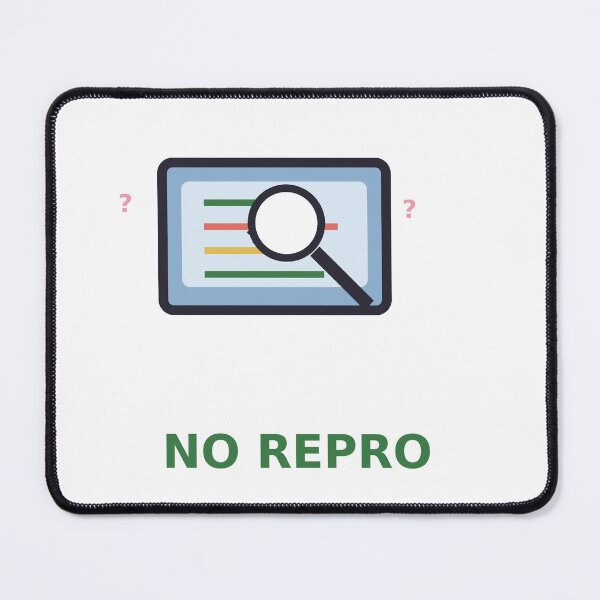 Item preview, No Repro — Funny Software Bug Debugging Design, Developer Gift designed and sold by QuirkyCartel.