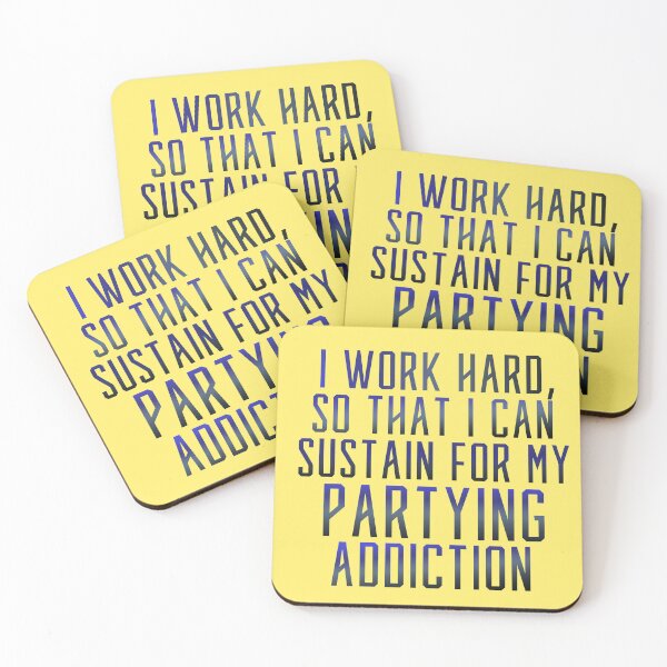 Item preview, I Work Hard So That I Can Sustain For My Partying Addiction designed and sold by CamilasPrints.