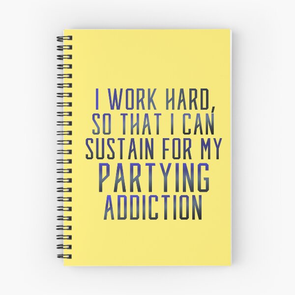 Item preview, I Work Hard So That I Can Sustain For My Partying Addiction designed and sold by CamilasPrints.