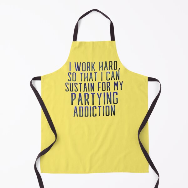 Item preview, I Work Hard So That I Can Sustain For My Partying Addiction designed and sold by CamilasPrints.