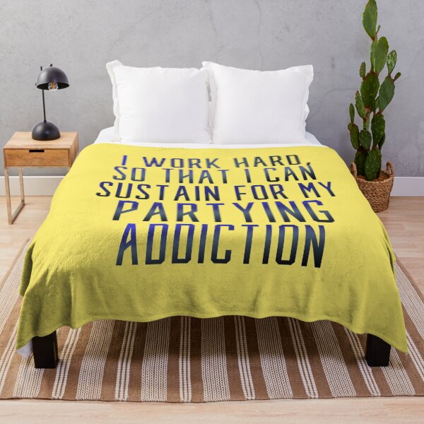 Item preview, I Work Hard So That I Can Sustain For My Partying Addiction designed and sold by CamilasPrints.