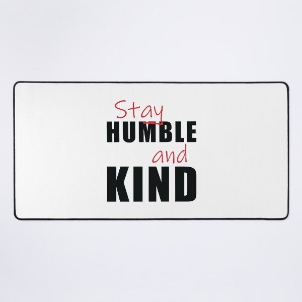 Item preview, Stay Humble and Kind Inspirational Quote designed and sold by DavidTeeStudio.