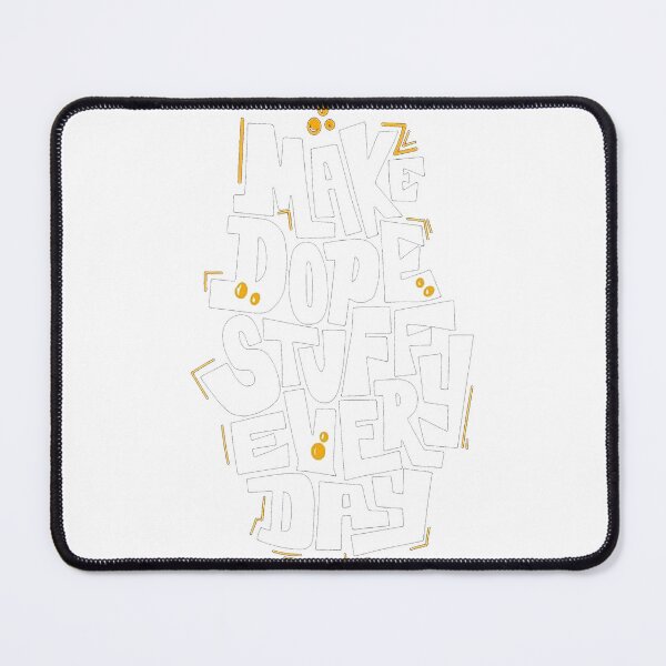 Item preview, MAKE DOPE STUFF EVERY DAY designed and sold by Roni554.