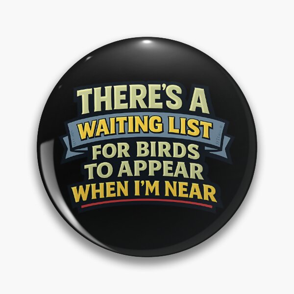 Item preview, There's a Waiting List for Birds to Appear When I'm Near designed and sold by TeeTimeTreasure.