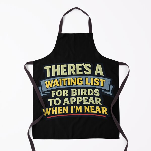 Item preview, There's a Waiting List for Birds to Appear When I'm Near designed and sold by TeeTimeTreasure.