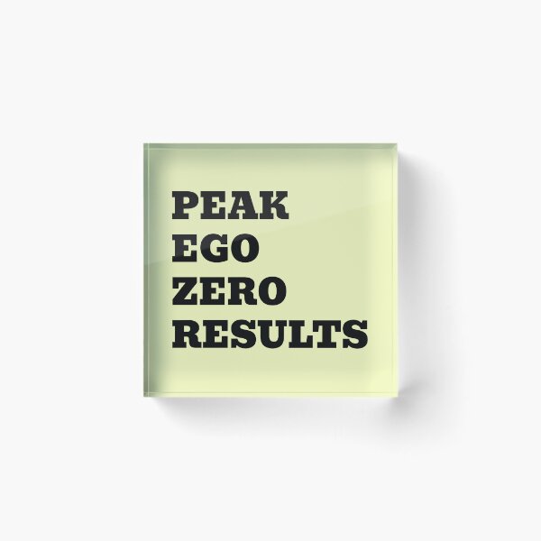 Item preview, Peak Ego Zero Results | Funny Sarcastic Quote designed and sold by WakeNBake-Tees.
