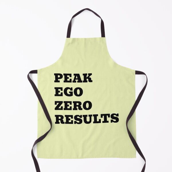 Item preview, Peak Ego Zero Results | Funny Sarcastic Quote designed and sold by WakeNBake-Tees.