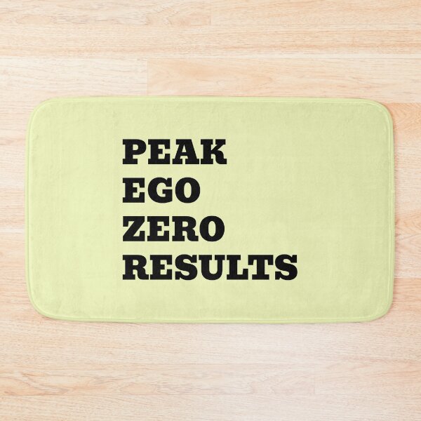 Item preview, Peak Ego Zero Results | Funny Sarcastic Quote designed and sold by WakeNBake-Tees.