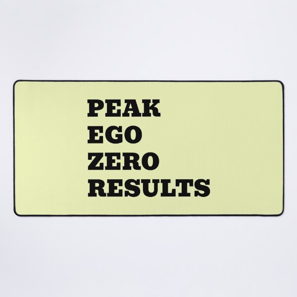 Item preview, Peak Ego Zero Results | Funny Sarcastic Quote designed and sold by WakeNBake-Tees.