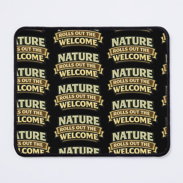 Item preview, Nature Rolls Out the Welcome Funny Outdoors Quote designed and sold by TeeTimeTreasure.