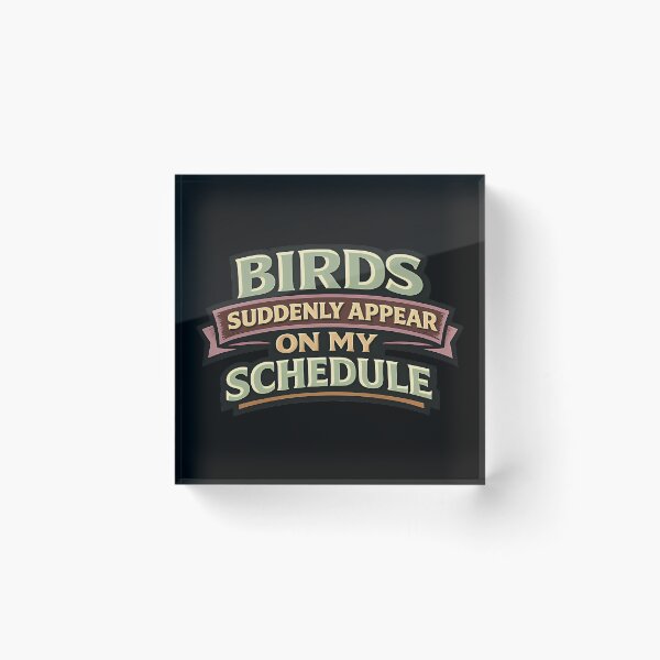 Item preview, Birds Suddenly Appear on My Schedule Funny Confidence Quote designed and sold by TeeTimeTreasure.