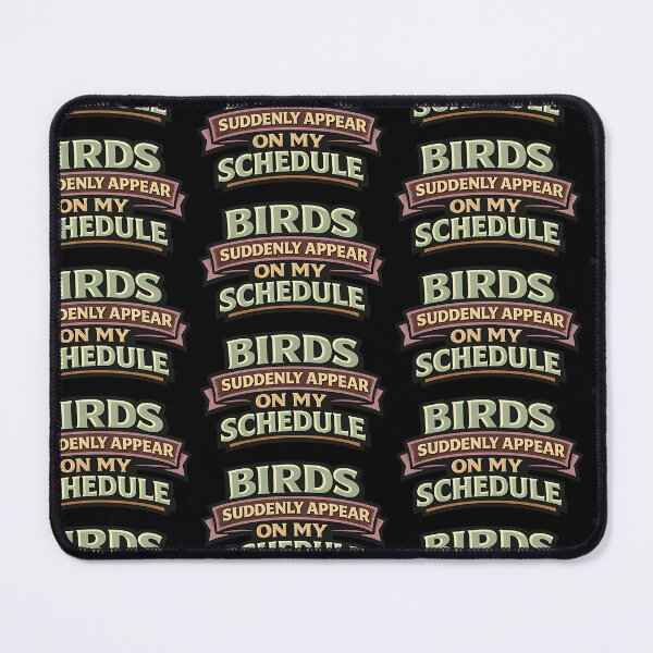 Item preview, Birds Suddenly Appear on My Schedule Funny Confidence Quote designed and sold by TeeTimeTreasure.