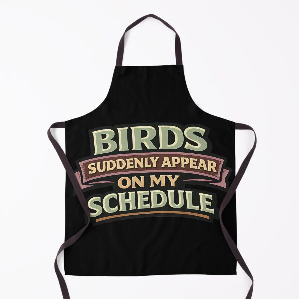 Item preview, Birds Suddenly Appear on My Schedule Funny Confidence Quote designed and sold by TeeTimeTreasure.