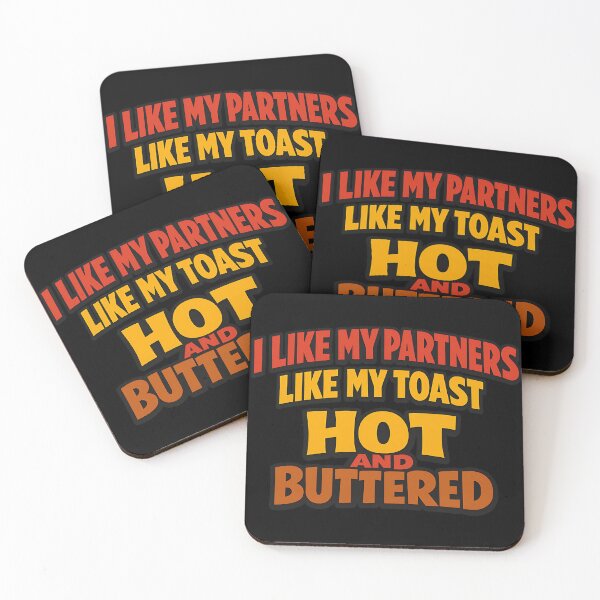Item preview, I Like My Partners Like My Toast Hot and Buttered designed and sold by TeeTimeTreasure.