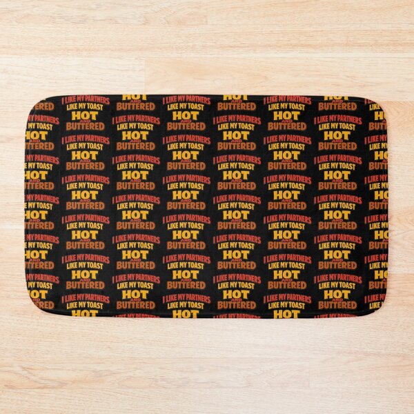 Item preview, I Like My Partners Like My Toast Hot and Buttered designed and sold by TeeTimeTreasure.