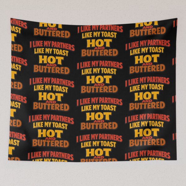 Item preview, I Like My Partners Like My Toast Hot and Buttered designed and sold by TeeTimeTreasure.