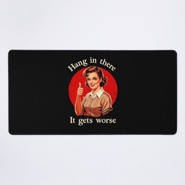Item preview, Hang In There It Gets Worse Sarcasm Dark Humor designed and sold by Hedoraxe.
