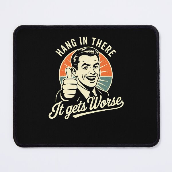 Item preview, Hang In There It Gets Worse Sarcastic Retro designed and sold by Hedoraxe.