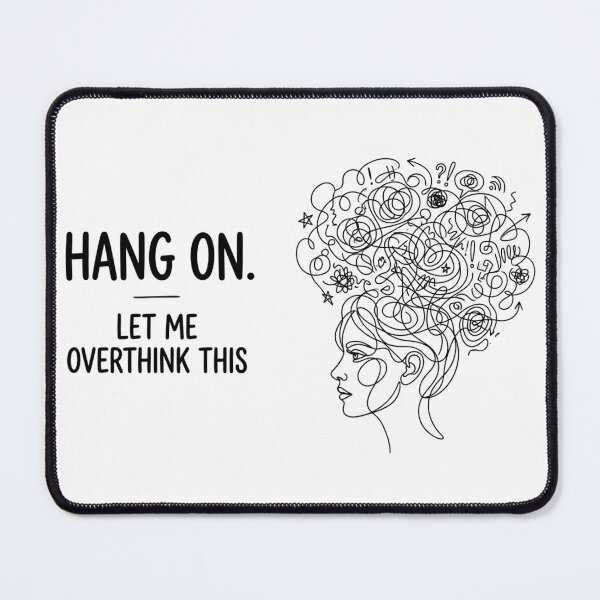 Item preview, Hang on. Let me overthink this.This Funny Introvert Anxiety Quote designed and sold by Angie-Atelier.