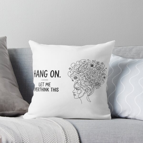 Item preview, Hang on. Let me overthink this.This Funny Introvert Anxiety Quote designed and sold by Angie-Atelier.