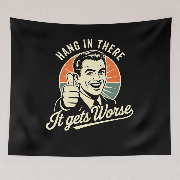 Item preview, Hang In There It Gets Worse Sarcastic Retro designed and sold by Hedoraxe.