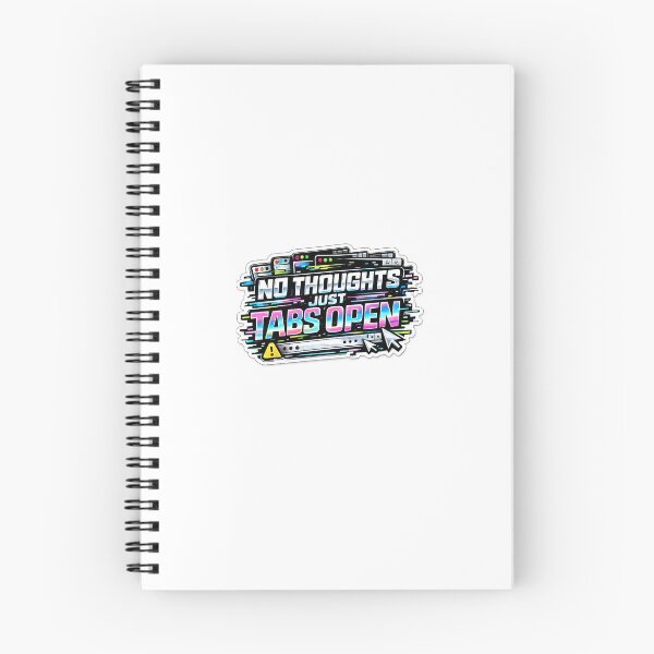 Item preview, No Thoughts Just Tabs Open designed and sold by MohamedAbozaid1.