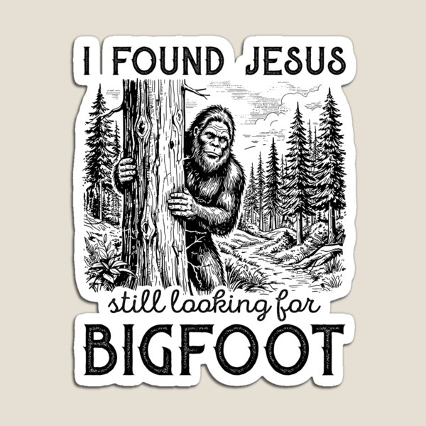 Item preview, I Found Jesus Still Looking For Bigfoot Funny Christian designed and sold by Hedoraxe.