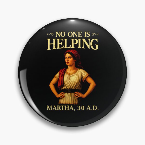 Item preview, No One is Helping Martha 30 AD Funny Christian designed and sold by Hedoraxe.