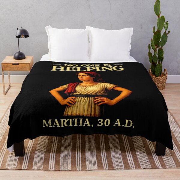 Item preview, No One is Helping Martha 30 AD Funny Christian designed and sold by Hedoraxe.