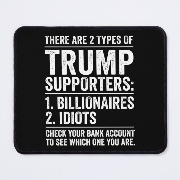 Item preview, There Are 2 Types of Trump Supporters Funny Anti Trump Political Protest designed and sold by cerima.
