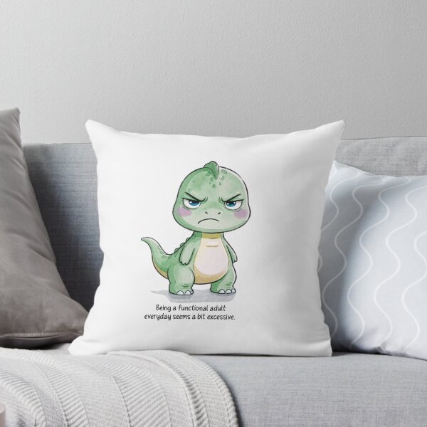 Item preview, Being a Functional Adult Everyday Seems a Bit Excessive | Cute Grumpy Dinosaur designed and sold by Marginally Unhinged.