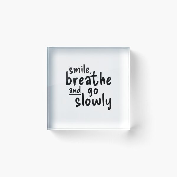 Item preview, Smile, Breathe And Go Slowly designed and sold by PublicArtDesign.