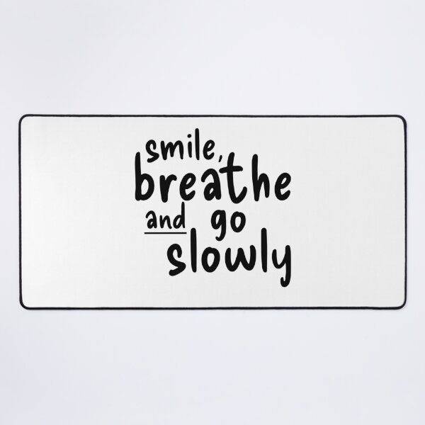 Item preview, Smile, Breathe And Go Slowly designed and sold by PublicArtDesign.