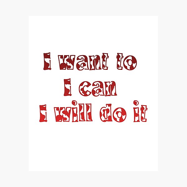 Item preview, I Want To, I Can, I Will Do It.  designed and sold by Dinasshop.