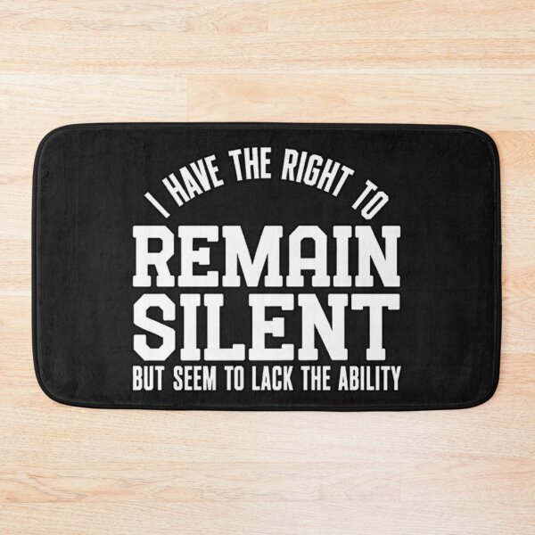 Item preview, I Have the Right to Remain Silent But Seem to Lack the Ability designed and sold by INKRebelGraphic.