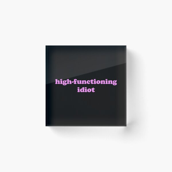Item preview, High Functioning Idiot Funny Self Aware Quote designed and sold by JVLIETTA.