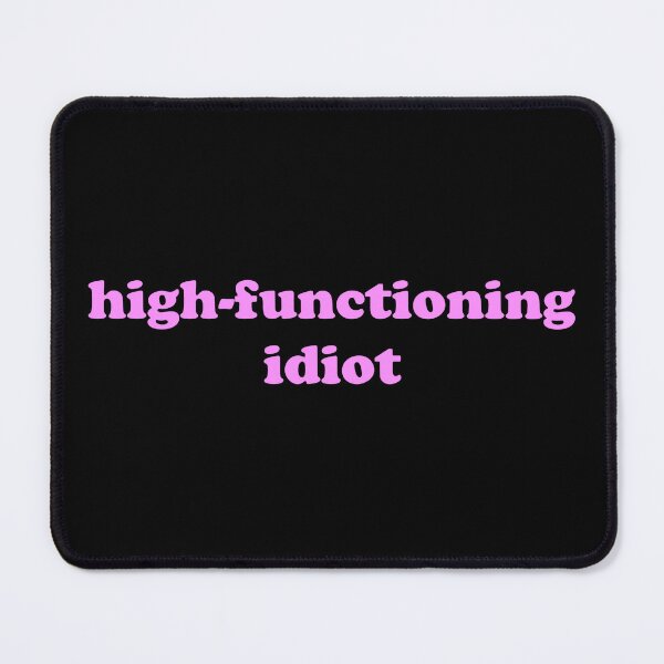 Item preview, High Functioning Idiot Funny Self Aware Quote designed and sold by JVLIETTA.
