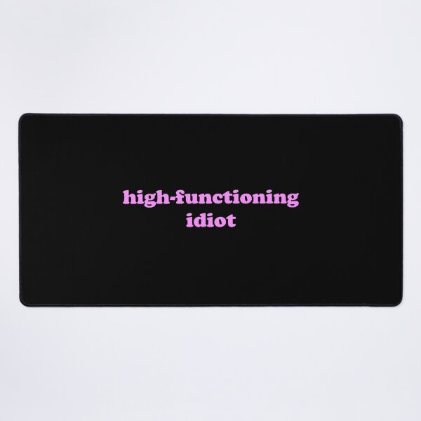 Item preview, High Functioning Idiot Funny Self Aware Quote designed and sold by JVLIETTA.