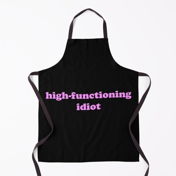 Item preview, High Functioning Idiot Funny Self Aware Quote designed and sold by JVLIETTA.