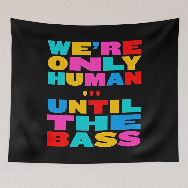 Item preview, We're Only Human Until the Bass Takes Control Colorful Typography designed and sold by paulo silveira.
