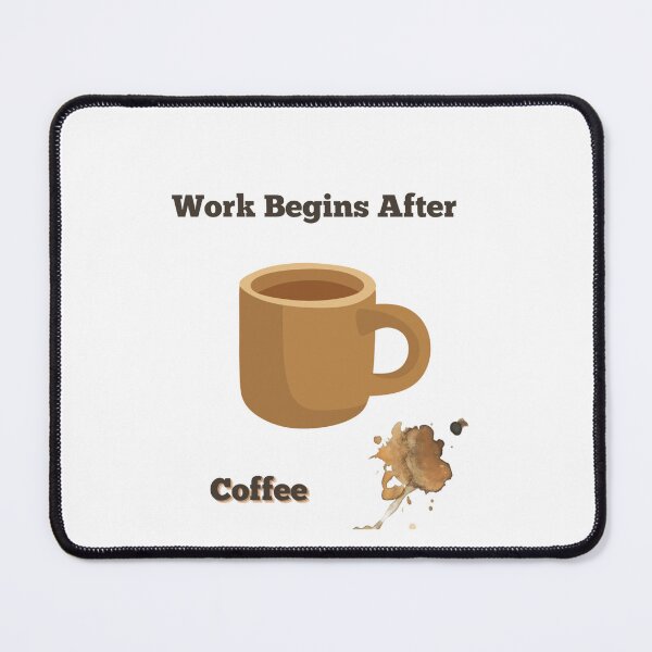 Item preview, Work Begins After Coffee designed and sold by Blue-dragon1.