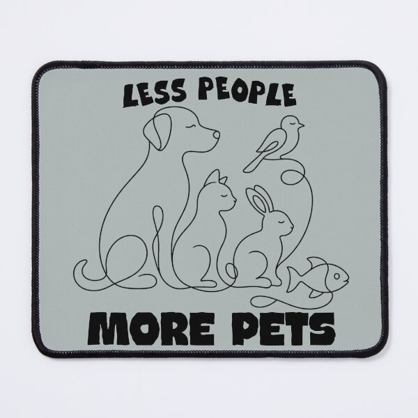 Item preview, LESS PEOPLE - MORE PETS designed and sold by ActOutTees.