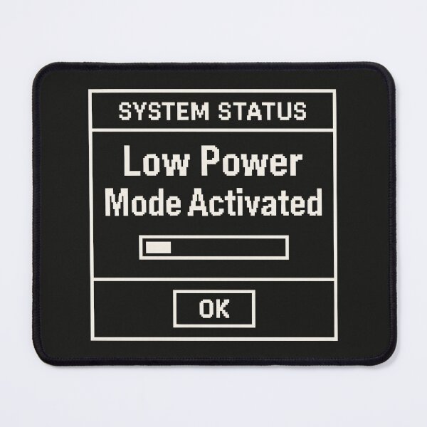 Item preview, Low Power Mode Activated – Retro System Status Humor designed and sold by Mad Factory Designs.