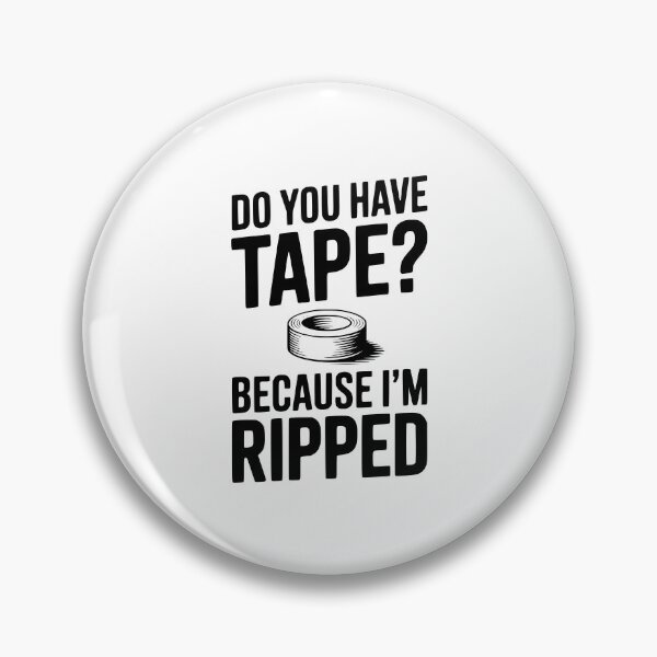 Item preview, Do You Have Tape? Because I'm Ripped designed and sold by Frank Ring.