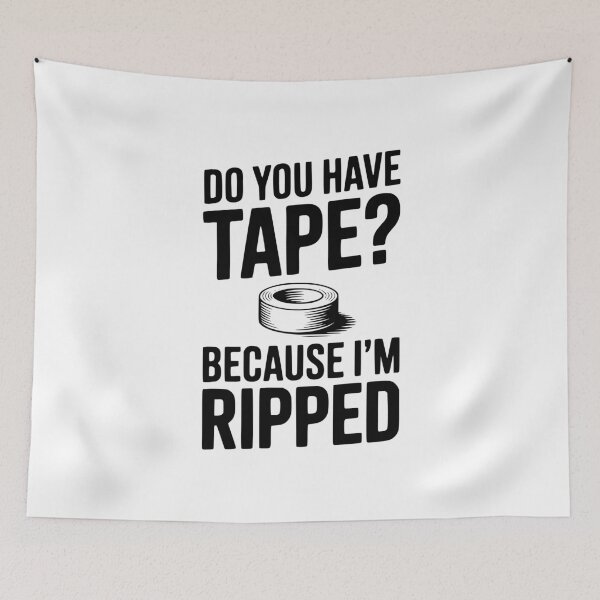 Item preview, Do You Have Tape? Because I'm Ripped designed and sold by Frank Ring.